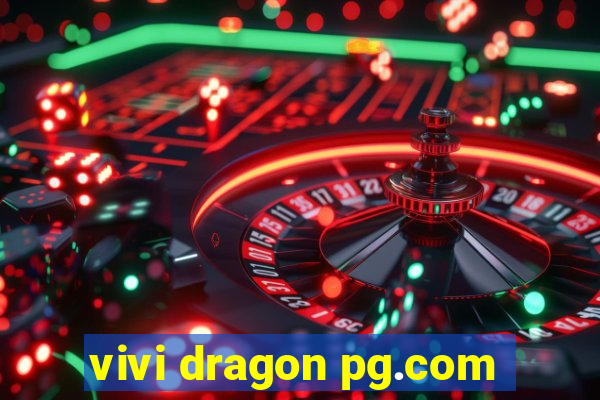 vivi dragon pg.com